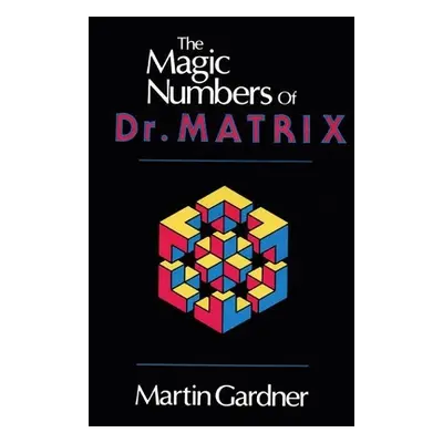 "The Magic Numbers of Dr. Matrix" - "" ("Martin Gardner")