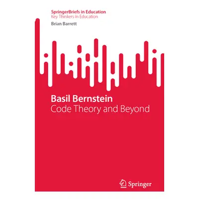 "Basil Bernstein: Code Theory and Beyond" - "" ("Barrett Brian")