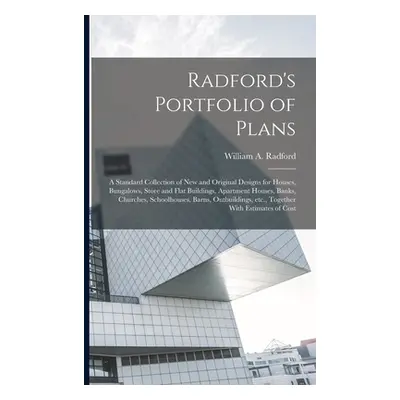 "Radford's Portfolio of Plans; a Standard Collection of new and Original Designs for Houses, Bun