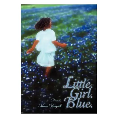 "Little. Girl. Blue." - "" ("Kristen Danyelle")