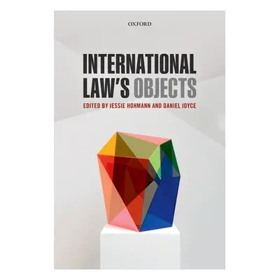 "International Law's Objects" - "" ("Hohmann Jessie")