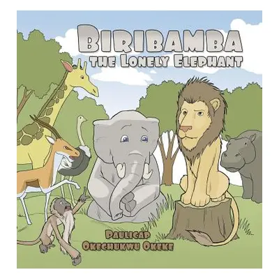 "Biribamba the Lonely Elephant" - "" ("Okeke Paulicap Okechukwu")