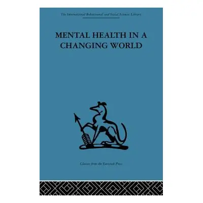 "Mental Health in a Changing World: Volume one of a report on an international and interprofessi