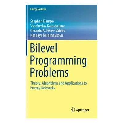 "Bilevel Programming Problems: Theory, Algorithms and Applications to Energy Networks" - "" ("De