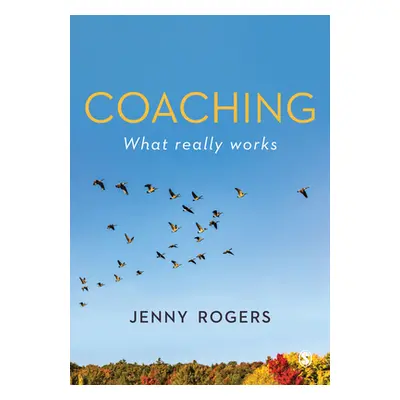 "Coaching - What Really Works" - "" ("Rogers Jenny")