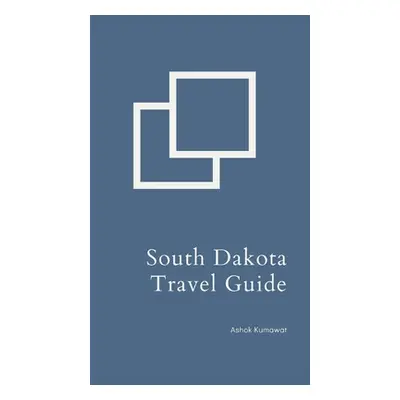 "South Dakota Travel Guide" - "" ("Kumawat Ashok")