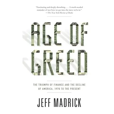 "Age of Greed: The Triumph of Finance and the Decline of America, 1970 to the Present" - "" ("Ma