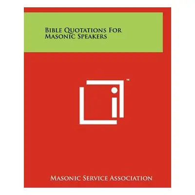 "Bible Quotations For Masonic Speakers" - "" ("Masonic Service Association")