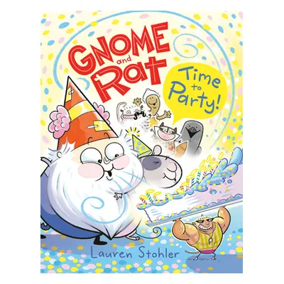 "Gnome and Rat: Time to Party!: (A Graphic Novel)" - "" ("Stohler Lauren")