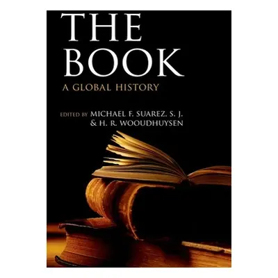 "The Book: A Global History" - "" ("Suarez S. J. Michael F.")