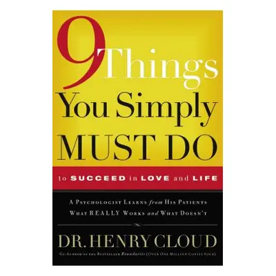 "9 Things You Simply Must Do to Succeed in Love and Life: A Psychologist Learns from His Patient