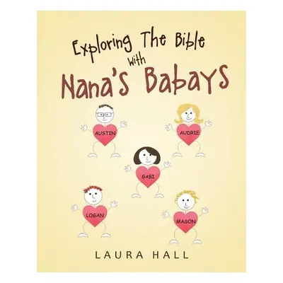 "Exploring the Bible with Nana's Babays" - "" ("Hall Laura")