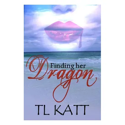 "Finding her Dragon" - "" ("Katt Tl")