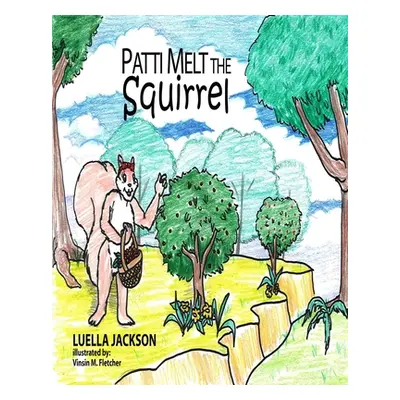 "Patti Melt the Squirrel" - "" ("Jackson Luella")