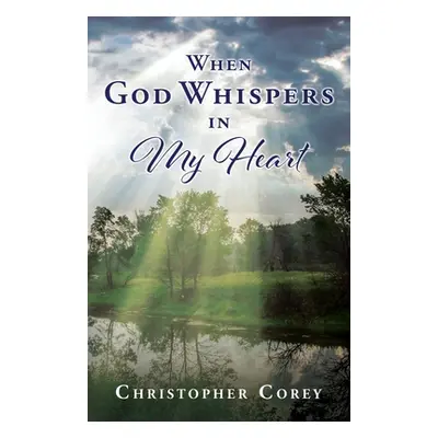 "When God Whispers in My Heart" - "" ("Corey Christopher")