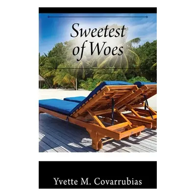 "Sweetest of Woes" - "" ("Covarrubias Yvette M.")