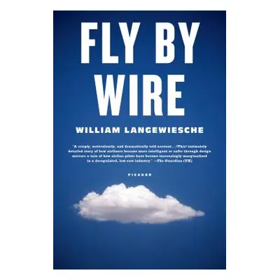 "Fly by Wire: The Geese, the Glide, the Miracle on the Hudson" - "" ("Langewiesche William")