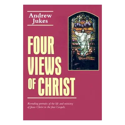 "Four Views of Christ" - "" ("Jukes Andrew")