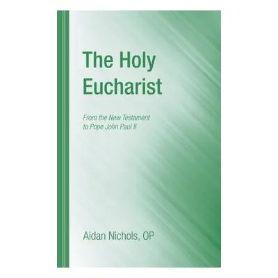 "The Holy Eucharist" - "" ("Nichols Aidan Op")