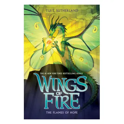 "The Flames of Hope (Wings of Fire, Book 15)" - "" ("Sutherland Tui T.")