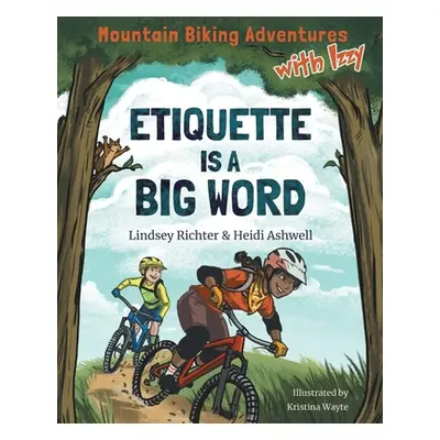 "Mountain Biking Adventures With Izzy: Etiquette is a Big Word" - "" ("Richter Lindsey")