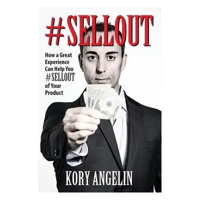 "#Sellout: How a Great Experience Can Help You #SELLOUT of Your Product" - "" ("Angelin Kory")