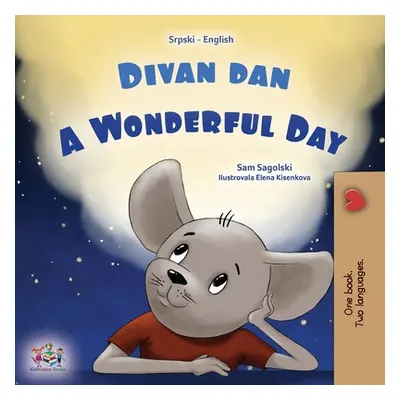 "A Wonderful Day (Serbian English Bilingual Children's Book - Latin Alphabet)" - "" ("Sagolski S