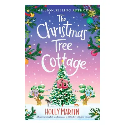 "The Christmas Tree Cottage: A heartwarming feel good romance to fall in love with this winter" 