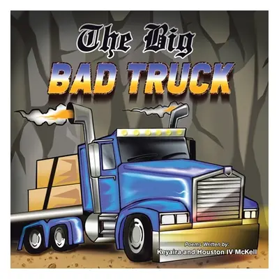 "The Big Bad Truck: In Honor of Houston Mckell Iii" - "" ("McKell Keyaira")