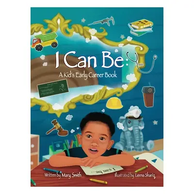 "I Can Be: A Kids Early Career Book" - "" ("Smith Mary")