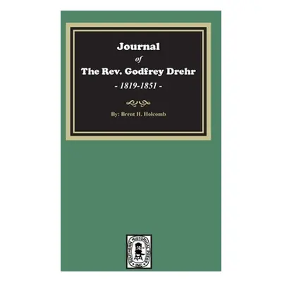 "Journal of The Rev. Godfrey Drehr, 1819-1851" - "" ("Holcomb Brent")