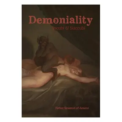 "Demoniality: Incubi and Succubi" - "" ("Ameno Sinistrari")