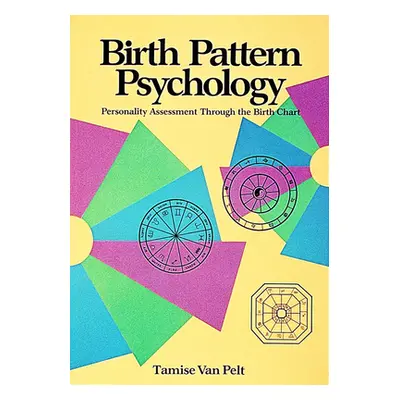 "Birth Pattern Psychology" - "" ("Van Pelt Tamise")