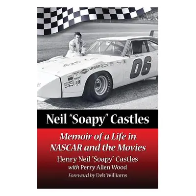 "Neil Soapy Castles: Memoir of a Life in NASCAR and the Movies" - "" ("Castles")