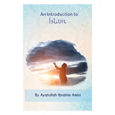 "An Introduction to Islam" - "" ("Amini Ibrahim")