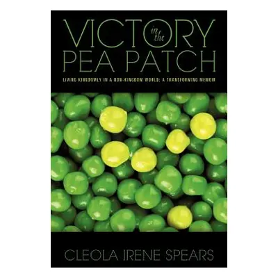 "Victory in the Pea Patch" - "" ("Spears Cleola Irene")