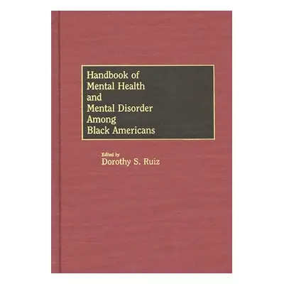 "Handbook of Mental Health and Mental Disorder Among Black Americans" - "" ("Smith-Ruiz Dorothy"