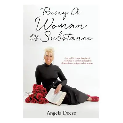 "Being A Woman Of Substance" - "" ("Deese Angela")