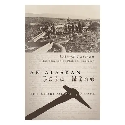 "An Alaskan Gold Mine" - "" ("Carlson Leland")