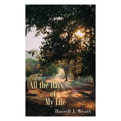 "All the Days of My Life" - "" ("Wyatt Russell J.")