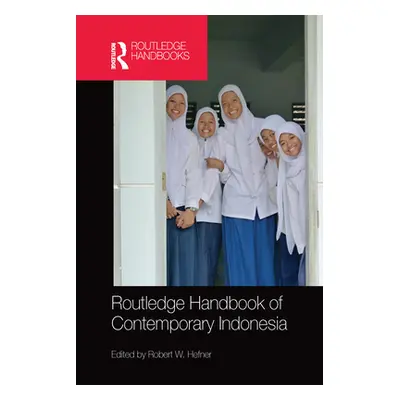 "Routledge Handbook of Contemporary Indonesia" - "" ("Hefner Robert")