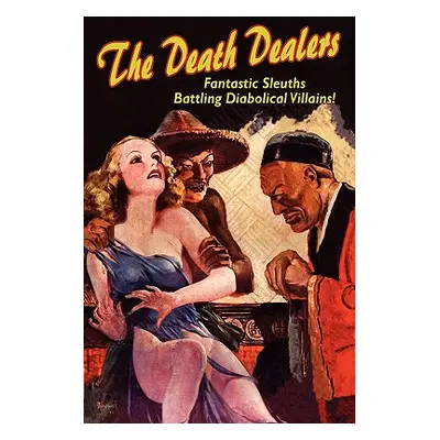 "The Death Dealers: Fantastic Sleuths Battling Diabolical Villains" - "" ("Chadwick Paul")