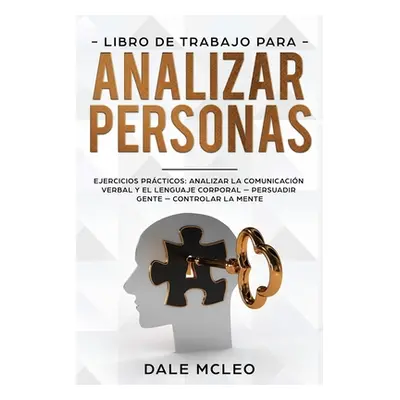 "Libro de Trabajo para analizar personas: Ejercicios prcticos: analizar la comunicacin verbal y 