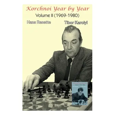 "Korchnoi Year by Year: Volume II (1969-1980)" - "" ("Renette Hans")