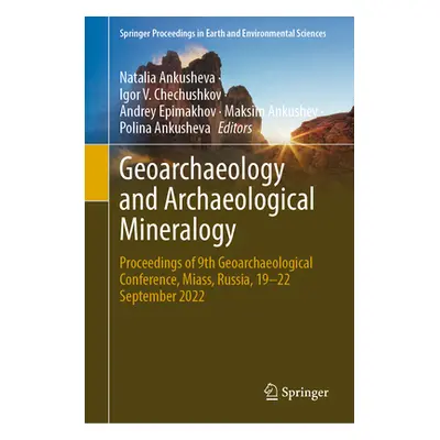 "Geoarchaeology and Archaeological Mineralogy: Proceedings of 9th Geoarchaeological Conference, 