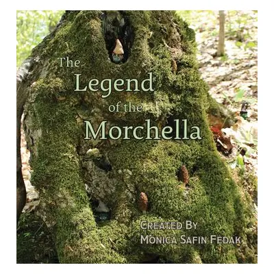 "The Legend of the Morchella" - "" ("Safin Fedak Monica")