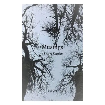 "Musings: 7 Short Stories" - "" ("Cox Zaji")