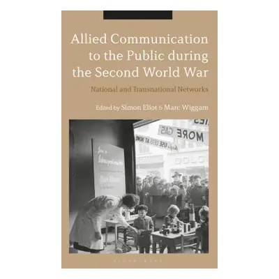 "Allied Communication to the Public During the Second World War: National and Transnational Netw