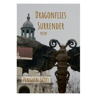 "Dragonflies Surrender" - "" ("Scott Penguin")