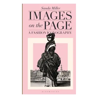 "Images on the Page: A Fashion Iconography" - "" ("Miller Sanda")